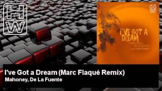 Mahoney, De La Fuente - I've Got a Dream - Marc Flaqué Remix - feat. Nuria Swan - HouseWorks