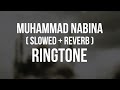 Muhammad Nabina Slowed Reverb Ringtone
