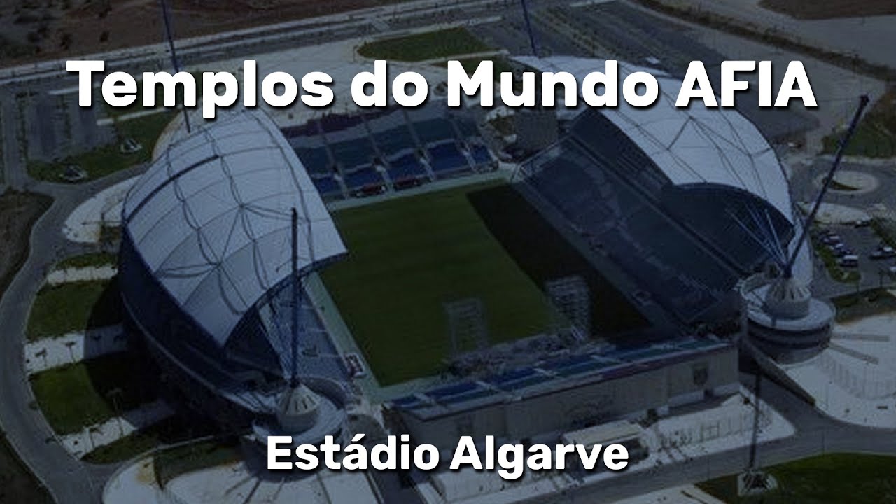 Templos do mundo AFIA episódio 2 – Estádio Algarve