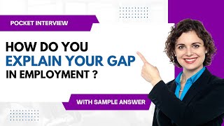 How do you explain your gap in employment? - Job Interview Questions and Answers