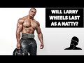 Larry Wheels Won't Make It as a Natty