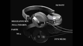 DJ DANY OVNI MUSIC REGUEATON FULL INDAMIX PARTE 4