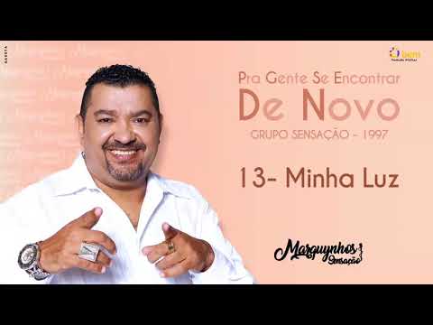 13 - Minha Luz - Grupo Sensação CD "Pra Gente se Encontrar de Novo" (1997) - Marquynhos Sensação