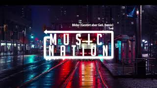 TONI - Bilder (Gestört aber GeiL Remix)