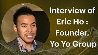 Interview of Eric Ho : Founder, Yo Yo Group, Nottingham, United Kingdom  image