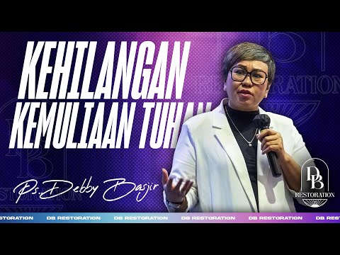 KEHILANGAN KEMULIAAN TUHAN | PS DEBBY BASJIR