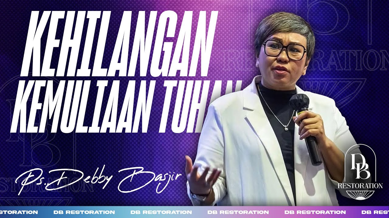 KEHILANGAN KEMULIAAN TUHAN | PS DEBBY BASJIR