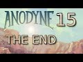 Anodyne 15: "The End"