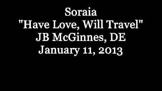 Soraia - "Have Love, Will Travel" (January 11, 2013 Live Audio)