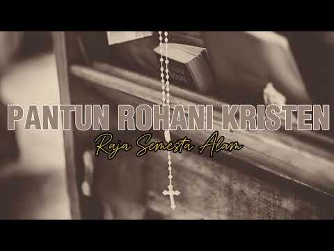 PANTUN ROHANI KRISTEN OLEH PAK LION SEKADAU | Raja Semesta Alam