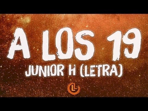 Junior H - A Los 19 (Letra/Lyrics)