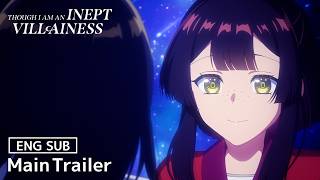 Though I Am an Inept Villainess | 2nd Main Trailer [ENG SUB] | Premieres July 12, 2026