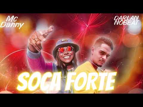 DARLANNOBEAT E MC DANNY - SOCA FORTE - (BREGA FUNK)