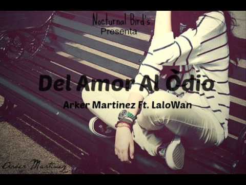 Del Amor Al Odio - Arker Martinez + LaloWan (PROD. Nota Musical)