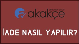 Akakçe İade Nasıl Yapılır? İade İşlemleri