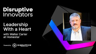 Leadership With a Heart with Walter Carter at Homestar