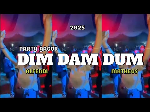 PARTY GACOR🌴DIM-DAM-DUM-🎧ALFENDI-MATHEOS-2025