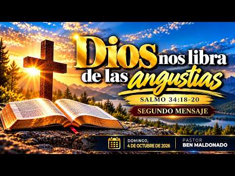 Dios nos libra de las angustias | Segundo Mensaje | Salmo 34:18-20 | Pastor Ben Maldonado |