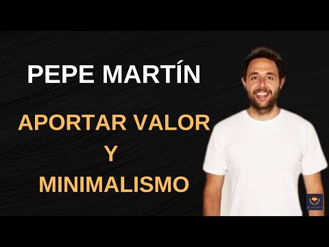 Pepe Martín (Minimalism y Muerevacío) – Aportar valor, libertad y transparencia. | El Estoico 33