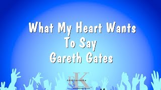 What My Heart Wants To Say - Gareth Gates (Karaoke Version)
