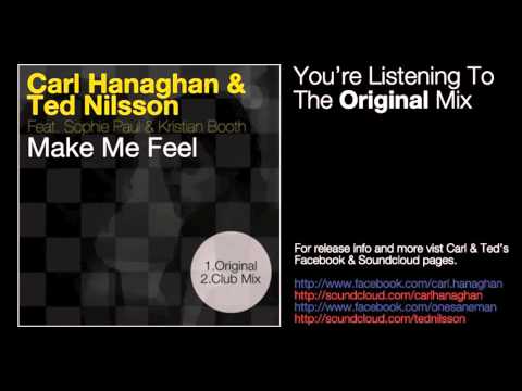 Carl Hanaghan & Ted Nilsson Feat Sophie Paul & Kristian Booth   Make Me Feel Original