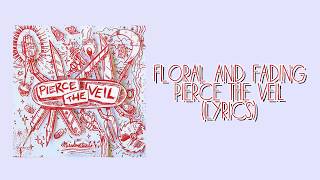 Floral and Fading | Pierce The Veil |(Lyrics)