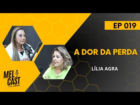 ENFRENTANDO A DOR DO LUTO | LÍLIA AGRA | MelCast #019
