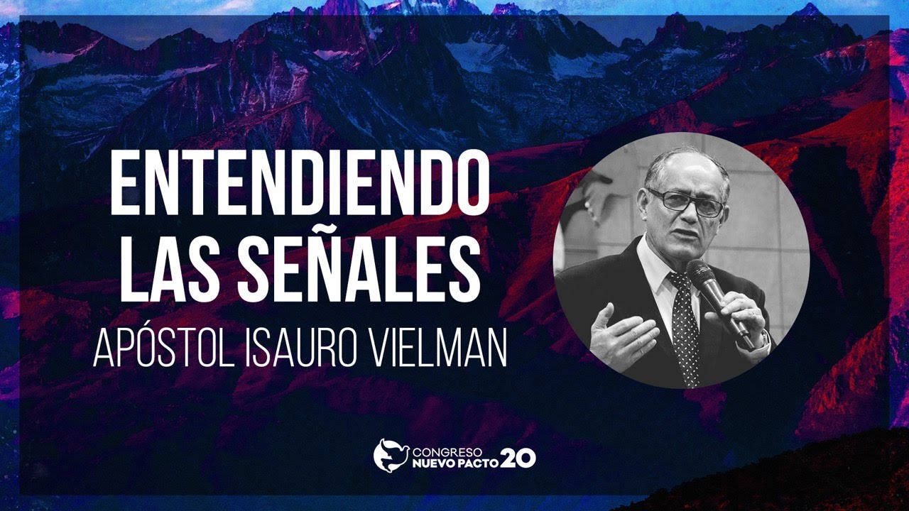 "Entendiendo las Señales" — Apóstol Isauro Vielman