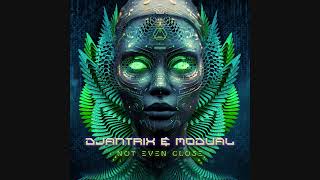 Djantrix &amp; Modual - Not Even Close