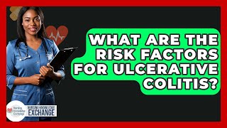What Are The Risk Factors For Ulcerative Colitis? - Nursing Knowledge Exchange