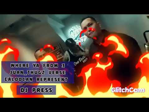 WHERE YA FROM 3 ( JUAN_THUGZ VERSE )      CALOOCAN REPRESENT ASTIG 👊🔥