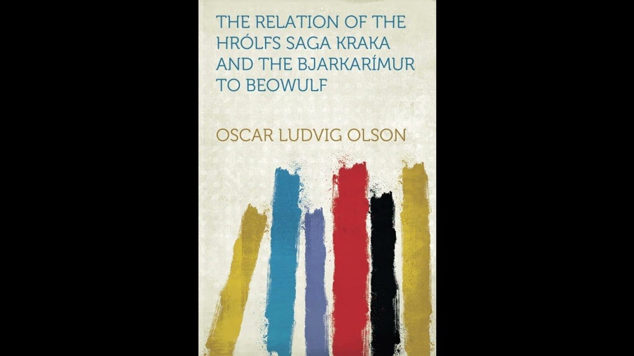 The Relation of the Hrólfs Saga Kraka and the Bjarkarímur to Beowulf