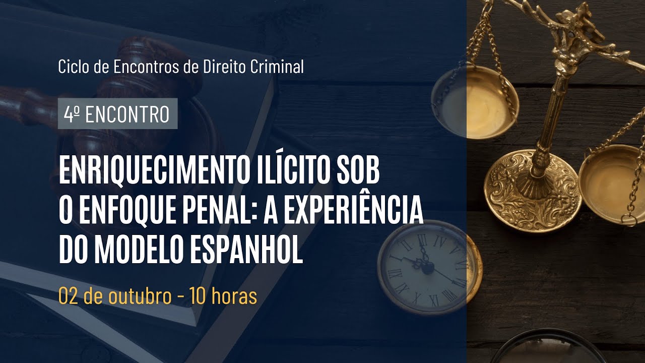 [Ciclo de Encontros] Direito Criminal - 4º Encontro: Enriquecimento ilícito sob o enfoque penal