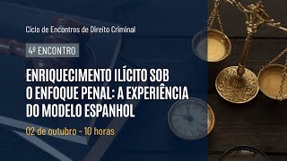 [Ciclo de Encontros] Direito Criminal - 4º Encontro: Enriquecimento ilícito sob o enfoque penal