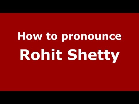 How to pronounce Rohit Shetty