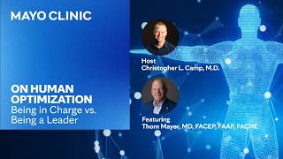 Being in Charge vs. Being a Leader | Mayo Clinic On Human Optimization Podcast E58
