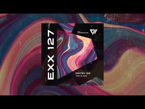 DMITRY SID - This Is Acid (Original Mix)  #ExxUnderground #Indiedance