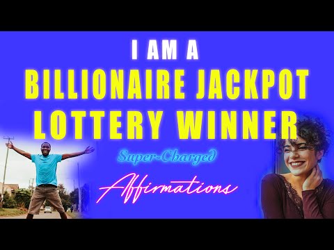 I AM A Billionaire Jackpot Lottery Winner - Super-Charged Affirmations