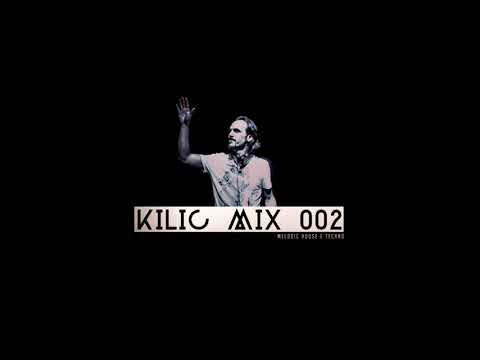 KILIC MIX 002 - Melodic Techno Mix