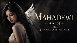 Download lagu MAHADEWI - PADI ( Waktu Luang Version ) mp3