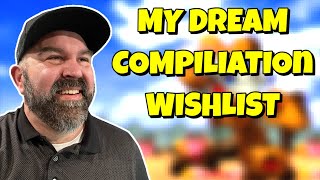 My Game Compilation Wishlist:  What are Your Picks?