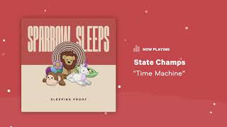 Sparrow Sleeps: State Champs - &quot;Time Machine&quot; Lullaby