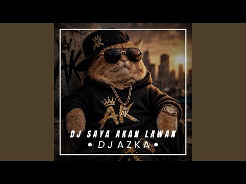 DJ SAYA AKAN LAWAN