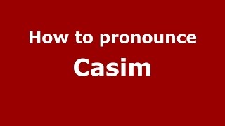 How to pronounce Casim