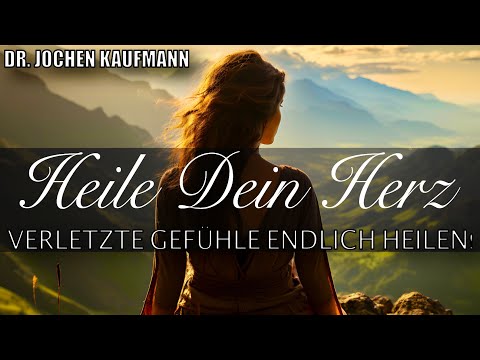 Wie Du seelischen Schmerz heilst und verhindert! (Dein Leitfaden ❤️) Dr. Jochen Kaufmann