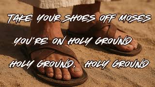 Take your shoes off Moses (lyrics)