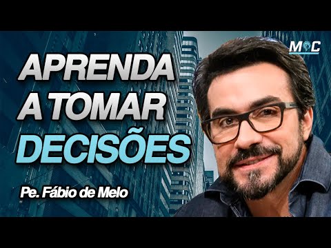 APRENDA A TOMAR DECISÕES IMPORTANTES | PE. FÁBIO DE MELO (Motivação Cristã ✞)