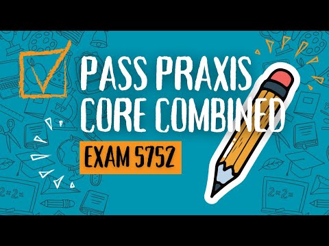 Pass the Praxis Core Combined Exam (5752): A Comprehensive Study Guide