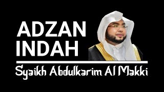 Download lagu ADZAN INDAH Syeikh Abdulkarim Al Makki عبدال�... mp3
