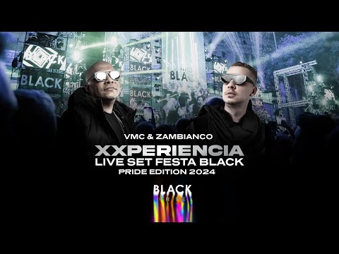 XXPERIENCIA - LIVE SET - Festa Black Pride Edition 2024 (VMC & ZAMBIANCO)